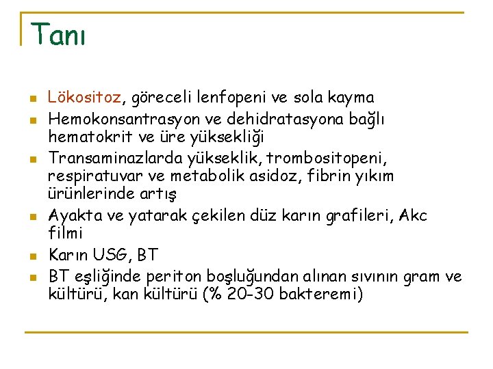 Tanı n n n Lökositoz, göreceli lenfopeni ve sola kayma Hemokonsantrasyon ve dehidratasyona bağlı