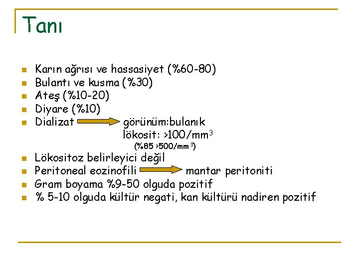 Tanı n n n Karın ağrısı ve hassasiyet (%60 -80) Bulantı ve kusma (%30)