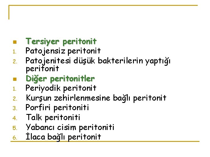 n 1. 2. 3. 4. 5. 6. Tersiyer peritonit Patojensiz peritonit Patojenitesi düşük bakterilerin