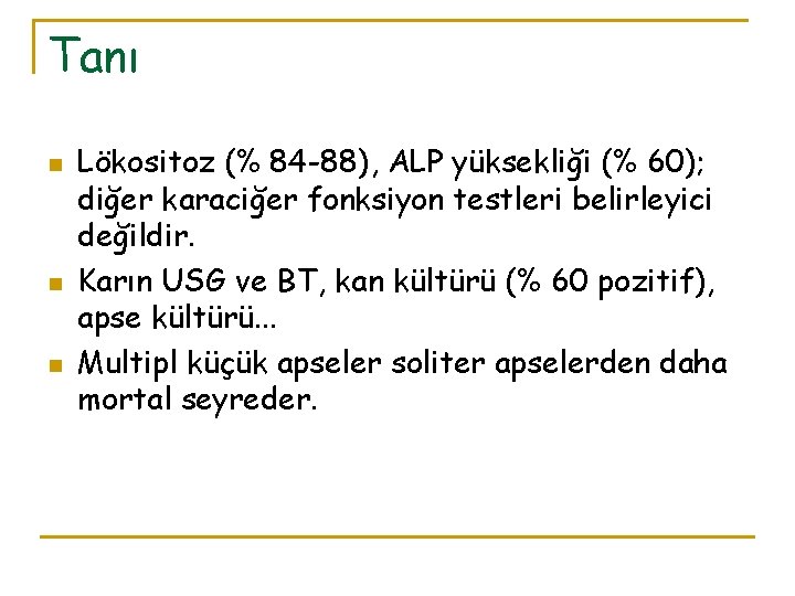 Tanı n n n Lökositoz (% 84 -88), ALP yüksekliği (% 60); diğer karaciğer