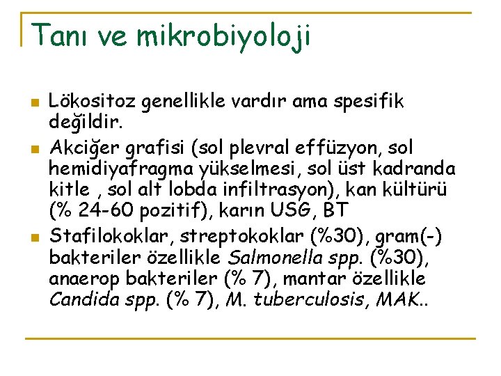 Tanı ve mikrobiyoloji n n n Lökositoz genellikle vardır ama spesifik değildir. Akciğer grafisi