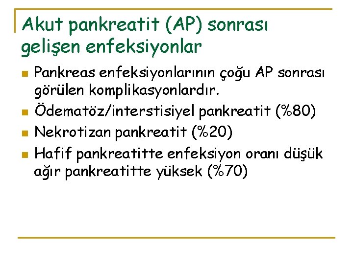 Akut pankreatit (AP) sonrası gelişen enfeksiyonlar n n Pankreas enfeksiyonlarının çoğu AP sonrası görülen