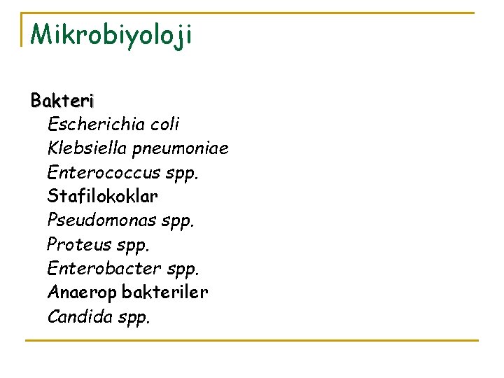 Mikrobiyoloji Bakteri Escherichia coli Klebsiella pneumoniae Enterococcus spp. Stafilokoklar Pseudomonas spp. Proteus spp. Enterobacter