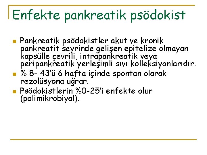 Enfekte pankreatik psödokist n n n Pankreatik psödokistler akut ve kronik pankreatit seyrinde gelişen