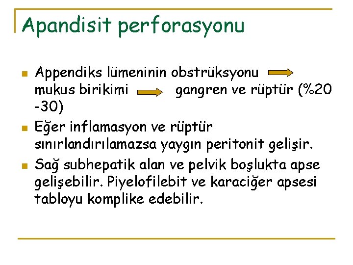 Apandisit perforasyonu n n n Appendiks lümeninin obstrüksyonu mukus birikimi gangren ve rüptür (%20