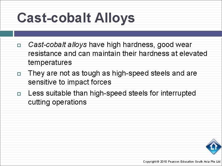 Cast-cobalt Alloys Cast-cobalt alloys have high hardness, good wear resistance and can maintain their