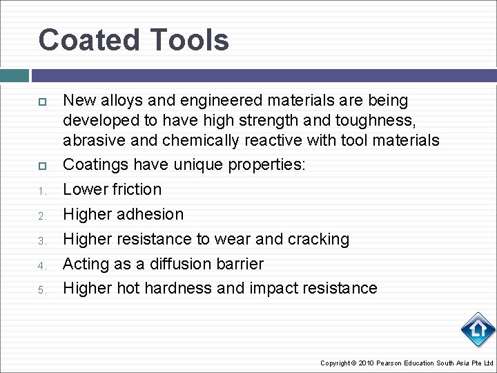 Coated Tools 1. 2. 3. 4. 5. New alloys and engineered materials are being