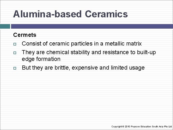 Alumina-based Ceramics Cermets Consist of ceramic particles in a metallic matrix They are chemical