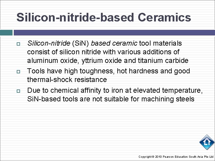 Silicon-nitride-based Ceramics Silicon-nitride (Si. N) based ceramic tool materials consist of silicon nitride with