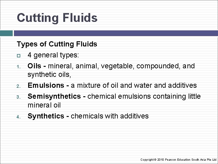 Cutting Fluids Types of Cutting Fluids 4 general types: 1. Oils - mineral, animal,