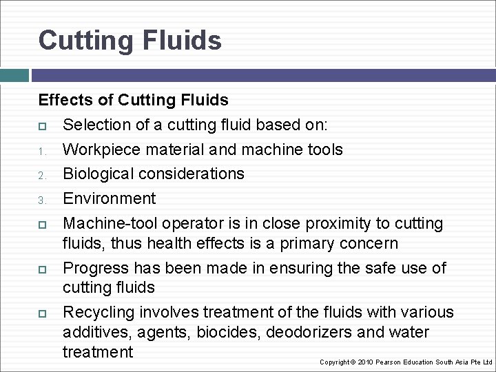 Cutting Fluids Effects of Cutting Fluids Selection of a cutting fluid based on: 1.