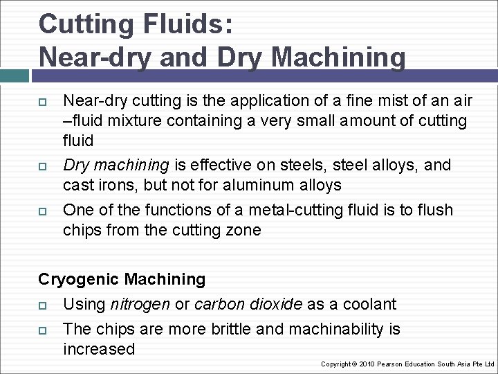 Cutting Fluids: Near-dry and Dry Machining Near-dry cutting is the application of a fine