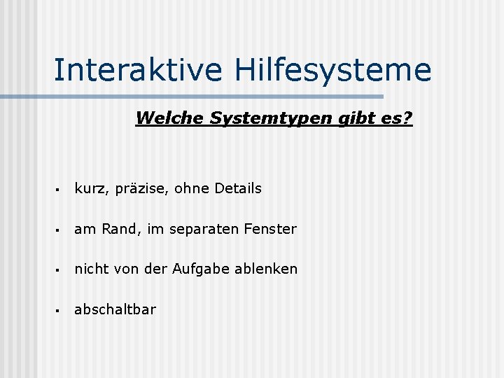 Interaktive Hilfesysteme Welche Systemtypen gibt es? § kurz, präzise, ohne Details § am Rand,