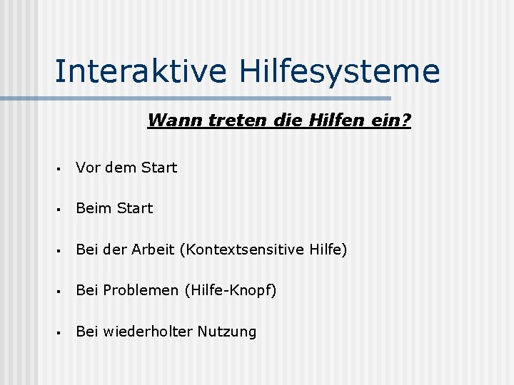 Interaktive Hilfesysteme Wann treten die Hilfen ein? § Vor dem Start § Bei der