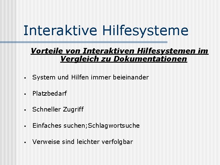 Interaktive Hilfesysteme Vorteile von Interaktiven Hilfesystemen im Vergleich zu Dokumentationen § System und Hilfen