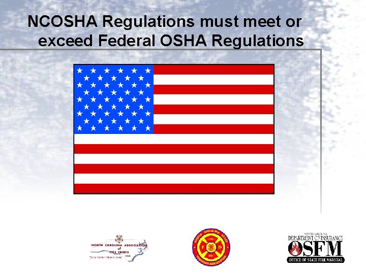 NCOSHA Regulations must meet or exceed Federal OSHA Regulations 