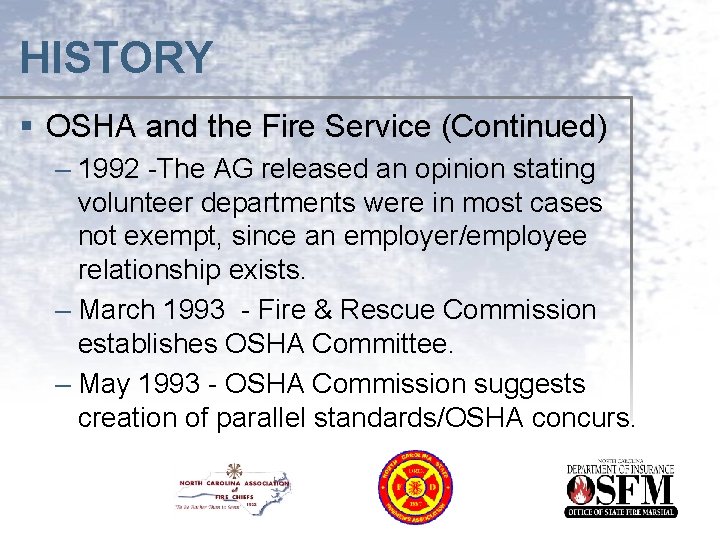 HISTORY § OSHA and the Fire Service (Continued) – 1992 -The AG released an