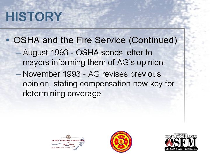 HISTORY § OSHA and the Fire Service (Continued) – August 1993 - OSHA sends