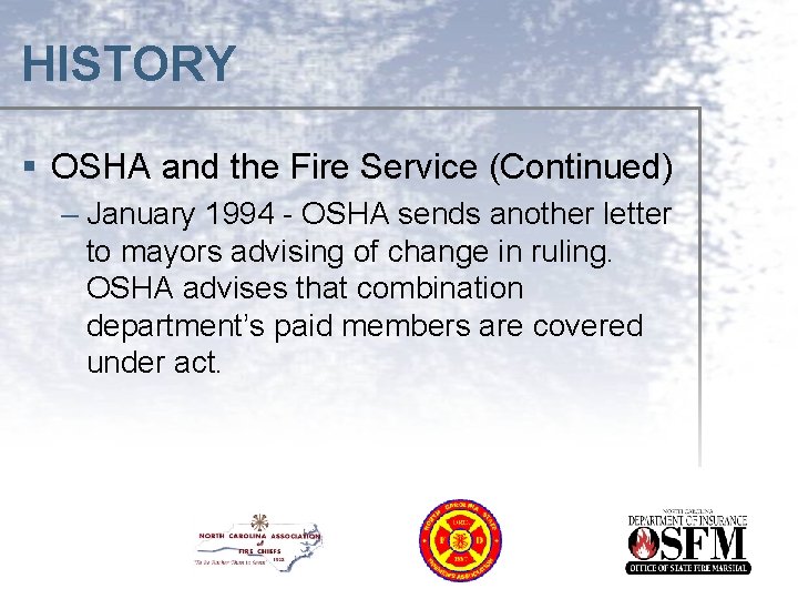 HISTORY § OSHA and the Fire Service (Continued) – January 1994 - OSHA sends