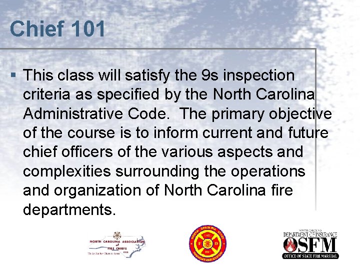 Chief 101 § This class will satisfy the 9 s inspection criteria as specified