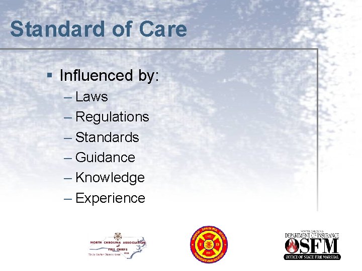 Standard of Care § Influenced by: – Laws – Regulations – Standards – Guidance