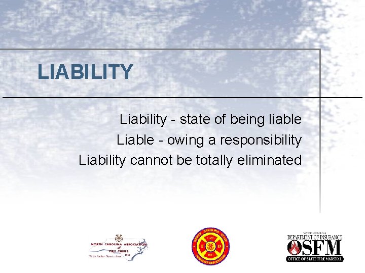 LIABILITY Liability - state of being liable Liable - owing a responsibility Liability cannot