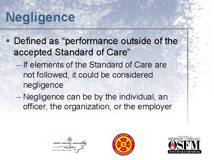 Negligence § Defined as “performance outside of the accepted Standard of Care” – If