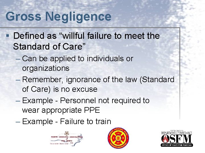 Gross Negligence § Defined as “willful failure to meet the Standard of Care” –