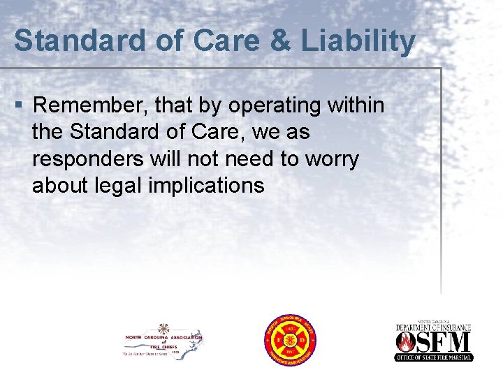 Standard of Care & Liability § Remember, that by operating within the Standard of