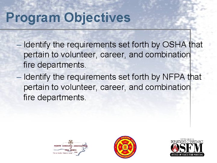 Program Objectives – Identify the requirements set forth by OSHA that pertain to volunteer,