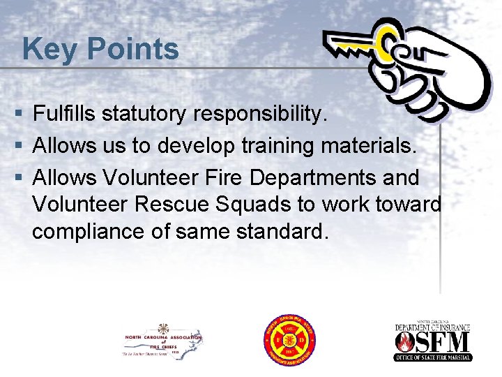 Key Points § Fulfills statutory responsibility. § Allows us to develop training materials. §