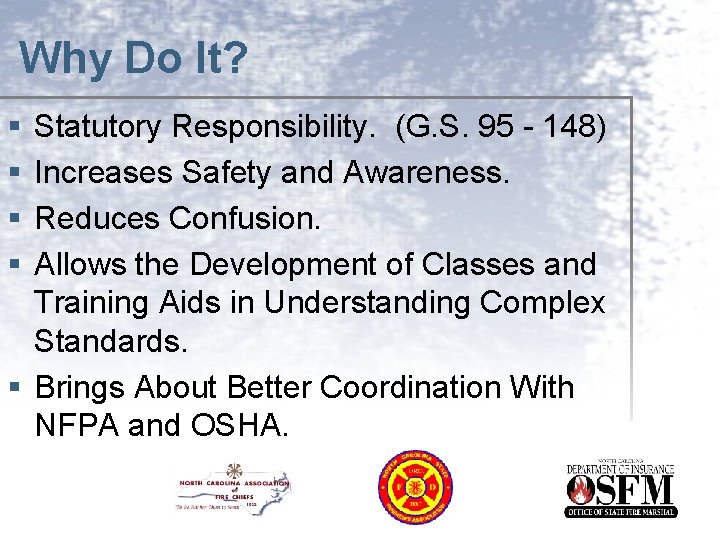 Why Do It? § § Statutory Responsibility. (G. S. 95 - 148) Increases Safety