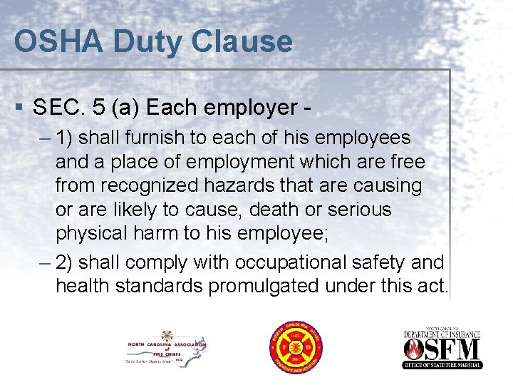 OSHA Duty Clause § SEC. 5 (a) Each employer – 1) shall furnish to