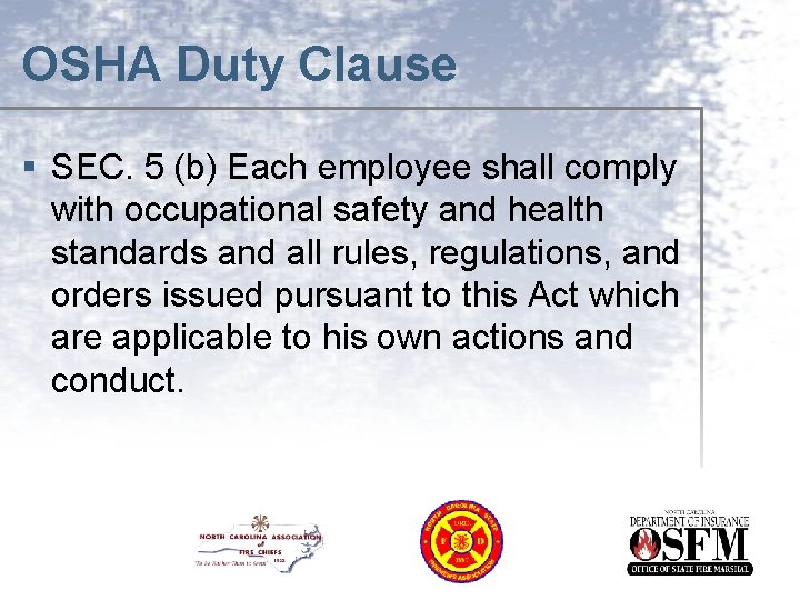 OSHA Duty Clause § SEC. 5 (b) Each employee shall comply with occupational safety