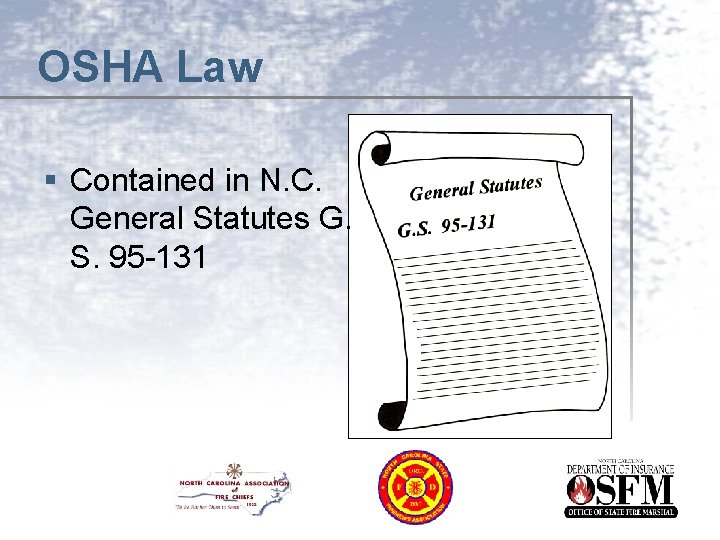 OSHA Law § Contained in N. C. General Statutes G. S. 95 -131 