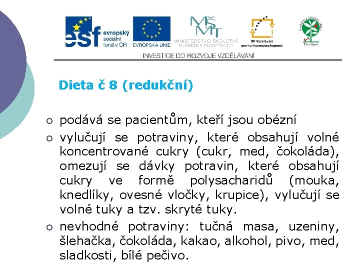 Slide 2…atd Dieta č 8 (redukční) ¡ ¡ ¡ podává se pacientům, kteří jsou Slide 2…atd Dieta č 8 (redukční) ¡ ¡ ¡ podává se pacientům, kteří jsou