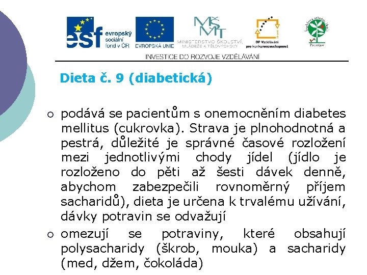 Slide 2…atd Dieta č. 9 (diabetická) ¡ ¡ podává se pacientům s onemocněním diabetes Slide 2…atd Dieta č. 9 (diabetická) ¡ ¡ podává se pacientům s onemocněním diabetes