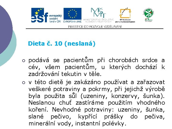 Slide 2…atd Dieta č. 10 (neslaná) ¡ ¡ podává se pacientům při chorobách srdce