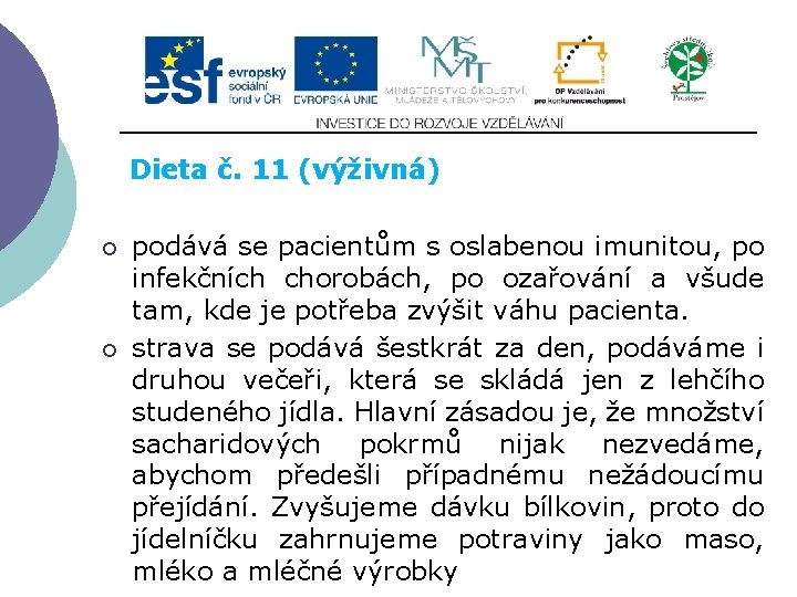 Slide 2…atd Dieta č. 11 (výživná) ¡ podává se pacientům s oslabenou imunitou, po