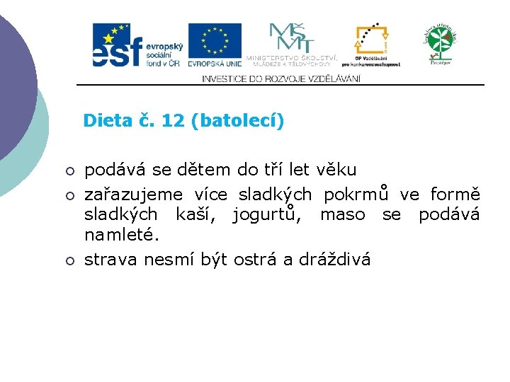 Slide 2…atd Dieta č. 12 (batolecí) ¡ ¡ ¡ podává se dětem do tří