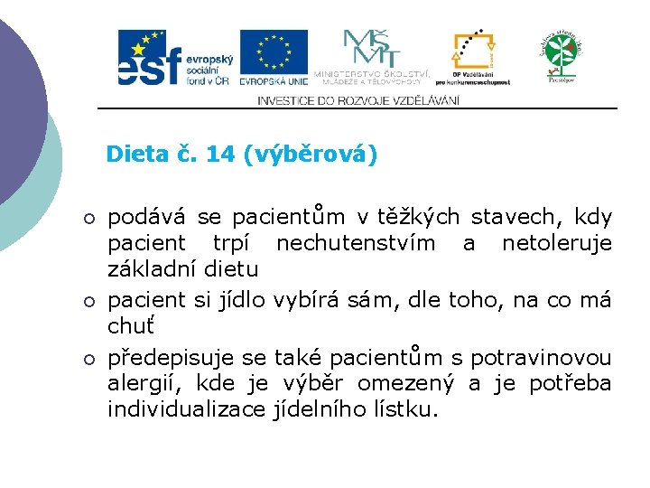 Slide 2…atd Dieta č. 14 (výběrová) ¡ ¡ ¡ podává se pacientům v těžkých