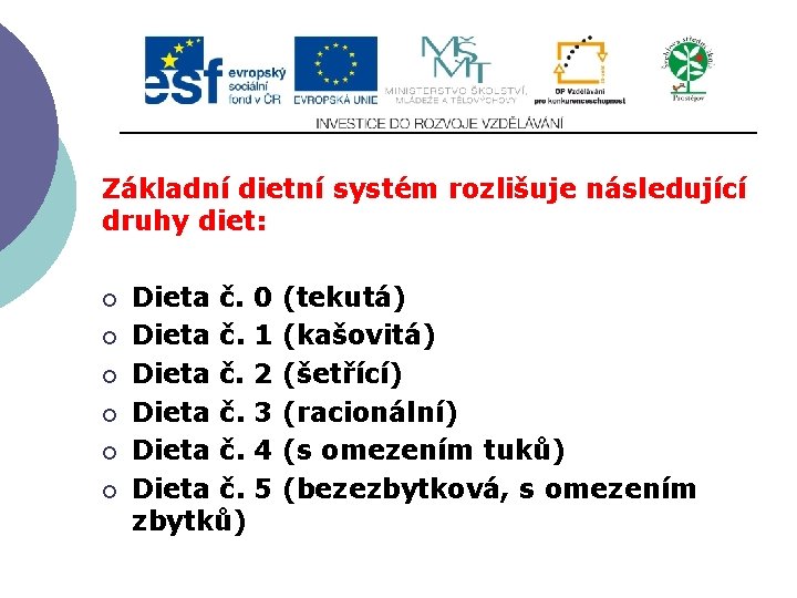 Slide 2…atd Základní dietní systém rozlišuje následující druhy diet: ¡ ¡ ¡ Dieta č. Slide 2…atd Základní dietní systém rozlišuje následující druhy diet: ¡ ¡ ¡ Dieta č.