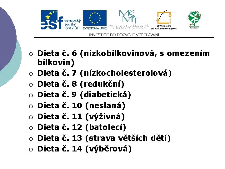 Slide 2…atd ¡ ¡ ¡ ¡ ¡ Dieta č. 6 (nízkobílkovinová, s omezením bílkovin)