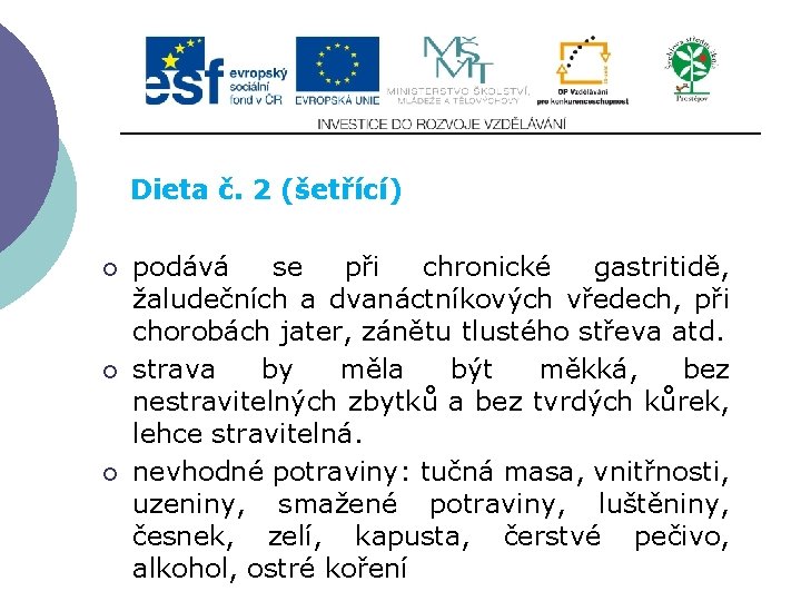Slide 2…atd Dieta č. 2 (šetřící) ¡ ¡ ¡ podává se při chronické gastritidě, Slide 2…atd Dieta č. 2 (šetřící) ¡ ¡ ¡ podává se při chronické gastritidě,
