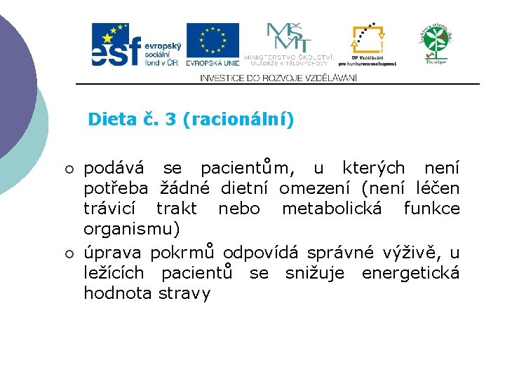 Slide 2…atd Dieta č. 3 (racionální) ¡ ¡ podává se pacientům, u kterých není