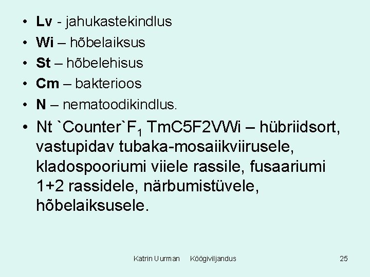  • • • Lv - jahukastekindlus Wi – hõbelaiksus St – hõbelehisus Cm