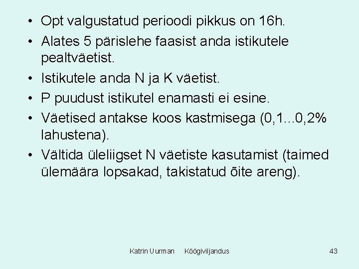  • Opt valgustatud perioodi pikkus on 16 h. • Alates 5 pärislehe faasist