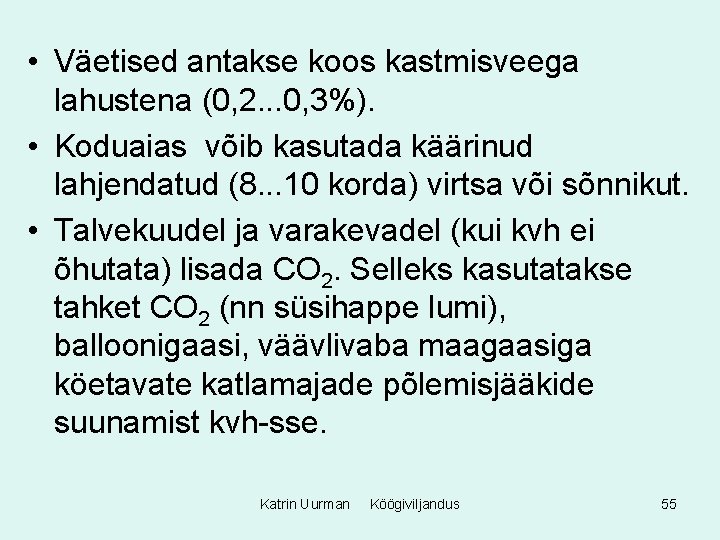  • Väetised antakse koos kastmisveega lahustena (0, 2. . . 0, 3%). •