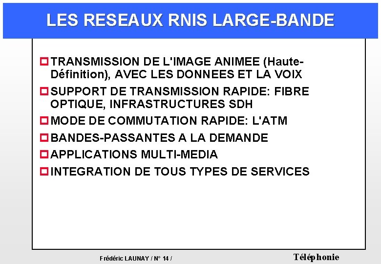 LES RESEAUX RNIS LARGE-BANDE p. TRANSMISSION DE L'IMAGE ANIMEE (Haute. Définition), AVEC LES DONNEES LES RESEAUX RNIS LARGE-BANDE p. TRANSMISSION DE L'IMAGE ANIMEE (Haute. Définition), AVEC LES DONNEES