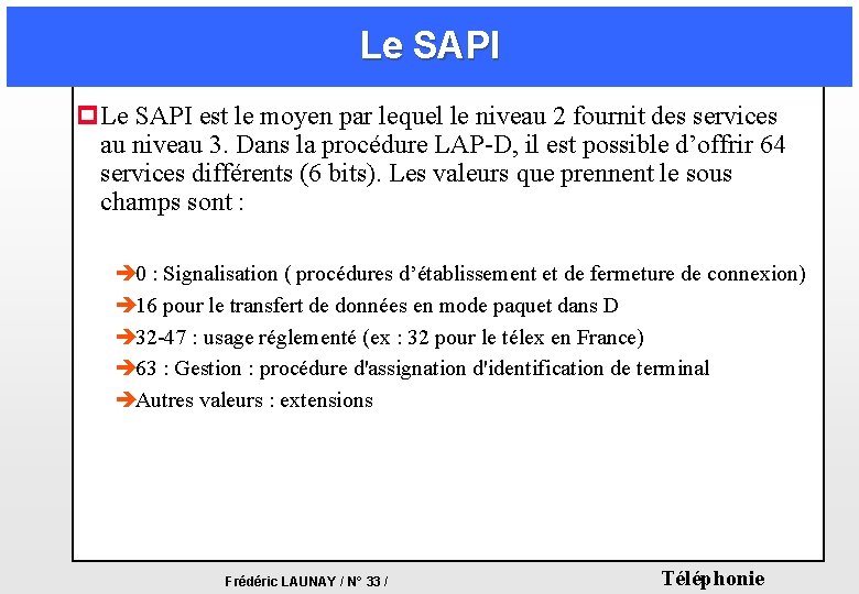 Le SAPI p. Le SAPI est le moyen par lequel le niveau 2 fournit Le SAPI p. Le SAPI est le moyen par lequel le niveau 2 fournit